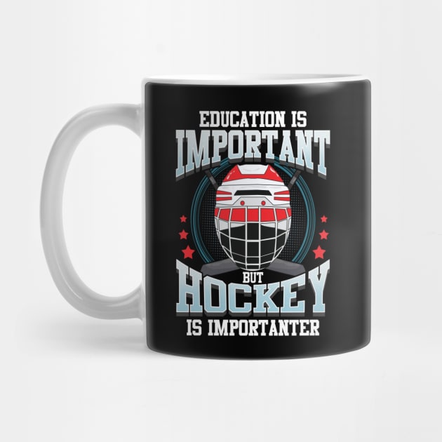 Education Is Important But Hockey Is Importanter by theperfectpresents